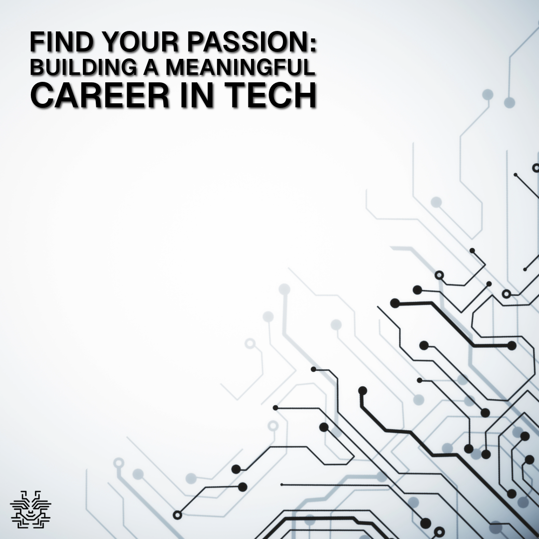 circuit board background with the text, find your passion: building a meaningful career in tech